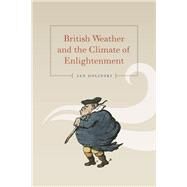 British Weather and the Climate of Enlightenment by Golinski, Jan, 9780226302034