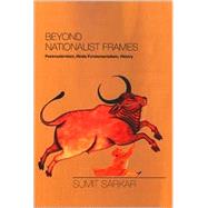 Beyond Nationalist Frames by Sarkar, Sumit, 9780253342034
