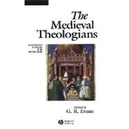 The Medieval Theologians An Introduction to Theology in the Medieval Period by Evans, G. R., 9780631212034