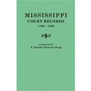 Mississippi Court Records, 1799-1835 by King, J. Estelle Stewart, 9780806302034