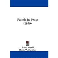 Pastels in Prose by Merrill, Stuart; Mcvickar, Henry W.; Howells, William Dean, 9781104362034