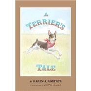 A Terrier's Tale by Roberts, Karen J.; Jones, Lilith, 9781500122034