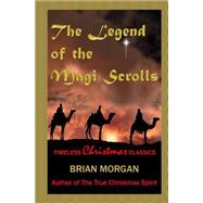 The Legend of the Magi Scrolls by Morgan, Brian, 9781502342034