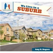 We Live in a Suburb by Rogers, Amy B., 9781508142034