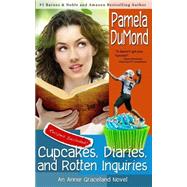 Cupcakes, Diaries, and Rotten Inquiries by Dumond, Pamela, 9781508452034
