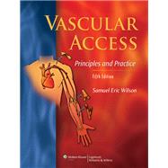 Vascular Access: Principles and Practice by Wilson, Samuel Eric, 9781605472034