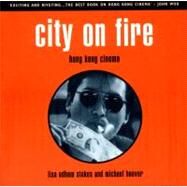 City on Fire Hong Kong Cinema by Hoover, Michael; Stokes, Lisa Odham, 9781859842034