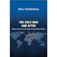 The Cold War and After by Trachtenberg, Marc, 9780691152035