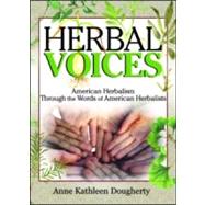 Herbal Voices: American Herbalism Through the Words of American Herbalists by Russo; Ethan B, 9780789022035