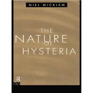 The Nature of Hysteria by Micklem,Niel, 9781138872035