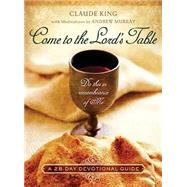 Come to the Lord's Table by King, Claude V., 9781415832035