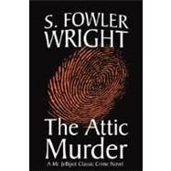 The Attic Murder by Wright, S. Fowler, 9781434402035