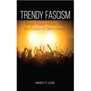 Trendy Fascism by Love, Nancy Sue, 9781438462035