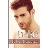 Got Men? by Hauser, G. A.; Williams, Josh, Ph.D.; Vaughan, Stephanie; Rhodes, Stacey, 9781450552035