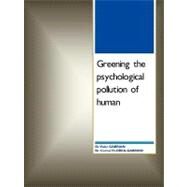Greening the Psychological Pollution of Human by Gabrian, Valer, Dr.; Florea-gabrian, Cornel, Dr., 9781467002035
