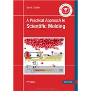 A Practical Approach to Scientific Molding by Gary F. Schiller, 9781569902035