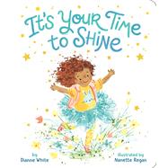 It's Your Time to Shine by White, Dianne; Regan, Nanette, 9781665932035