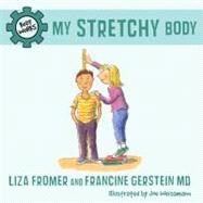 My Stretchy Body by Fromer, Liza; Gerstein, Francine; Weissmann, Joe, 9781770492035
