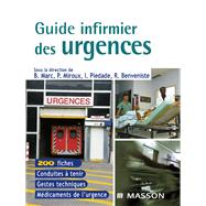 Guide infirmier des urgences by Bernard MARC; Patrick Miroux; Raphalle Benveniste; Dominique Pateron; Charles Jeleff; Isabelle Pied, 9782294102035