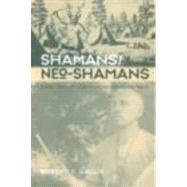 Shamans/Neo-Shamans: Ecstasies, Alternative Archaeologies and Contemporary Pagans by Wallis,Robert J., 9780415302036