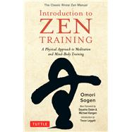 Introduction to Zen Training by Sogen, Omori; Daian, Sayama; Kangen, Michael; Leggett, Trevor, 9780804852036