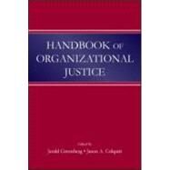 Handbook Of Organizational Justice by Greenberg, Jerald; Colquitt, Jason A.; Bladder, Steve; Gilliland, Stephen W., 9780805842036