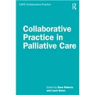 Collaborative Practice in Palliative Care by Roberts, Dave; Green, Laura, 9780815362036