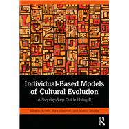Individual-Based Models of Cultural Evolution by Alberto Acerbi; Alex Mesoudi; Marco Smolla, 9781000602036