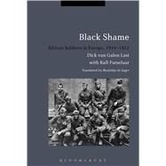 Black Shame African Soldiers in Europe, 1914-1922 by van Galen Last, Dick; Futselaar, Ralf; Jager, Marjolijn de, 9781350002036