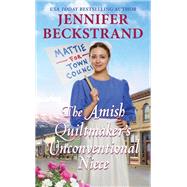 The Amish Quiltmaker's Unconventional Niece by Beckstrand, Jennifer, 9781420152036
