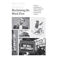Reclaiming the Black Past The Use and Misuse of African American History in the 21st Century by DAGBOVIE, PERO G., 9781786632036