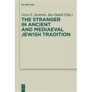 The Stranger in Ancient and Mediaeval Jewish Tradition: Papers Read at the First Meeting of the Jbsce, Piliscsaba, 2009 by Xeravits, Ga(c)Za G., 9783110222036