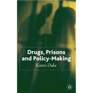 Drugs, Prisons and Policy-Making by Duke, Karen, 9780333982037