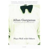 Plays Well With Others by GURGANUS, ALLAN, 9780375702037