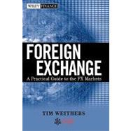 Foreign Exchange A Practical Guide to the FX Markets by Weithers, Tim, 9780471732037