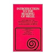 Introduction to the Reading of Hegel: Lectures on the Phenomenology of Spirit by Kojève, Alexandre; Bloom, Allan; Nichols, James H., 9780801492037