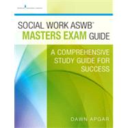 Social Work ASWB Masters Exam Guide: A Comprehensive Study Guide for Success by Apgar, Dawn, 9780826172037