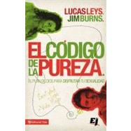 El Codigo de la Pureza / The Purity Code by Leys, Lucas; Burns, Jim, 9780829762037