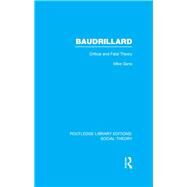 Baudrillard (RLE Social Theory): Critical and Fatal Theory by Gane; Mike, 9781138782037