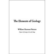 The Elements of Geology by Norton, William Harmon, 9781404302037