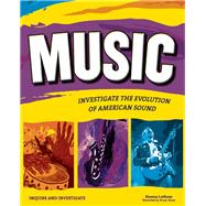 Music INVESTIGATE THE EVOLUTION OF AMERICAN SOUND by Latham, Donna; Stone, Bryan, 9781619302037