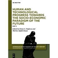 Human and Technological Progress Towards the Socio-economic Paradigm of the Future by Popkova, Elena G.; Alpidovskaya, Marina, 9783110692037