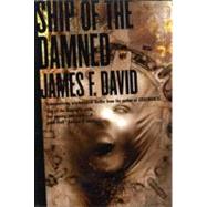 Ship of the Damned by David, James F., 9780312872038