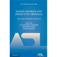 Wadge Degrees and Projective Ordinals: The Cabal Seminar, Volume II by Edited by Alexander S. Kechris , Benedikt Löwe , John R. Steel, 9780521762038