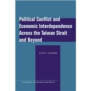 Political Conflict and Economic Interdependence Across the Taiwan Strait and Beyond by Kastner, Scott L., 9780804762038