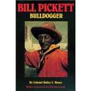 Bill Pickett, Bulldogger : The Biography of a Black Cowboy by Hanes, Bailey C., 9780806122038