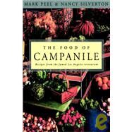 The Food of Campanile Recipes from the Famed Los Angeles Restaurant: A Cookbook by Peel, Mark; Silverton, Nancy, 9780812992038