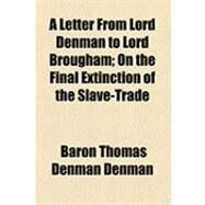 A Letter from Lord Denman to Lord Brougham by Denman, Baron Thomas Denman; Vaux, Henry Brougham Brougham and, 9781154512038