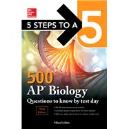5 Steps to a 5: 500 AP Biology Questions to Know by Test Day, Third Edition by Lebitz, Mina, 9781260442038