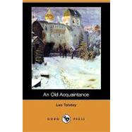 An Old Acquaintance by Tolstoy, Leo; Dole, N. H., 9781409962038